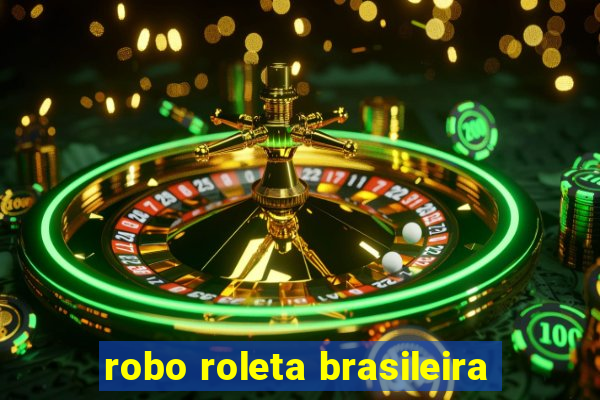 robo roleta brasileira